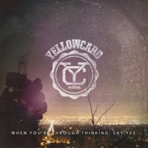 Yellowcard - When You're Through Thinking, Say Y in the group CD / Rock at Bengans Skivbutik AB (637677)
