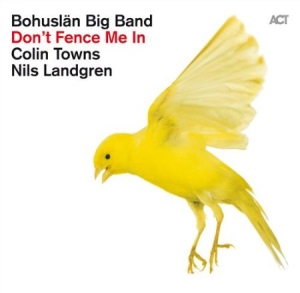 Bohuslän Big Band W Nils Landgren - Don't Fence Me In - The Music Of Co in the group CD / Övrigt at Bengans Skivbutik AB (641691)