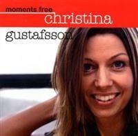 Christina Gustafsson - Moments Free in the group OTHER /  / CDON Jazz klassiskt NX at Bengans Skivbutik AB (642442)