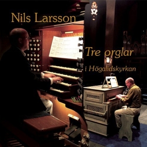 Larsson Nils - Tre Orglar I Högalidskyrkan in the group Externt_Lager /  at Bengans Skivbutik AB (645384)