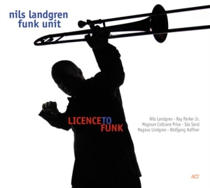 Nils Landgren Funk Unit - Licence To Funk in the group CD / Jazz at Bengans Skivbutik AB (647105)