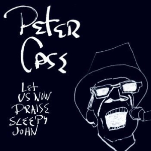 Case Peter - Let Us Now Praise Sleepy John in the group OUR PICKS / Classic labels / YepRoc / CD at Bengans Skivbutik AB (647407)