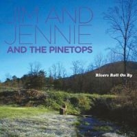 Jim & Jennie & Pinetops - Rivers Roll On By in the group CD / Pop-Rock at Bengans Skivbutik AB (650248)