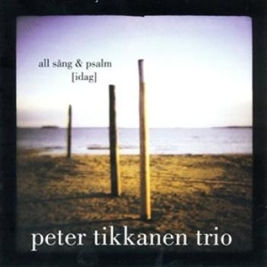 Peter Tikkanen Trio - All Sång & Psalm [idag] in the group Externt_Lager /  at Bengans Skivbutik AB (650338)