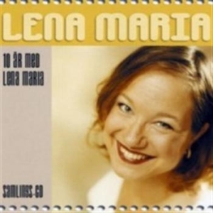 Lena Maria - 10 År Med Lena Maria in the group CD / Övrigt at Bengans Skivbutik AB (653219)