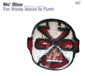Mo Blow - For Those About To Funk in the group CD / Övrigt at Bengans Skivbutik AB (654088)