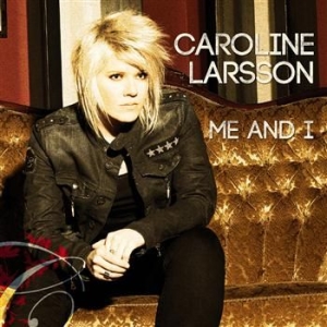 Larsson Caroline - Me And I in the group CD / Pop at Bengans Skivbutik AB (654131)