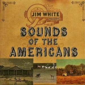 White Jim - Sounds Of The Americans in the group CD / Pop-Rock at Bengans Skivbutik AB (655280)