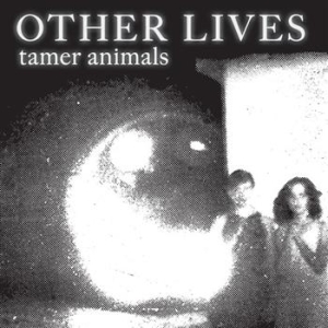 Other Lives - Tamer Animals in the group CD / Pop-Rock at Bengans Skivbutik AB (656996)