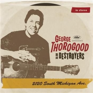George Thorogood - 2120 South Michigan Avenue in the group CD / Jazz at Bengans Skivbutik AB (658502)