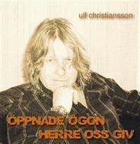 Christiansson Ulf - Öppnade Ögon Herre Oss Giv in the group CD / Övrigt at Bengans Skivbutik AB (659860)