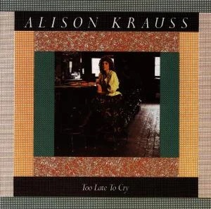 Alison Krauss - Too Late To Cry in the group CD / Country,Pop-Rock at Bengans Skivbutik AB (660368)