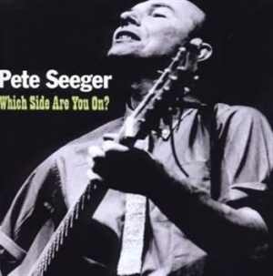 Seeger Pete - Which Side Are You On? in the group CD / Pop at Bengans Skivbutik AB (663772)