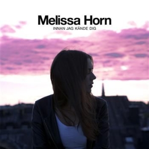 Horn Melissa - Innan Jag Kände Dig i gruppen CD / Pop-Rock,Övrigt hos Bengans Skivbutik AB (664171)