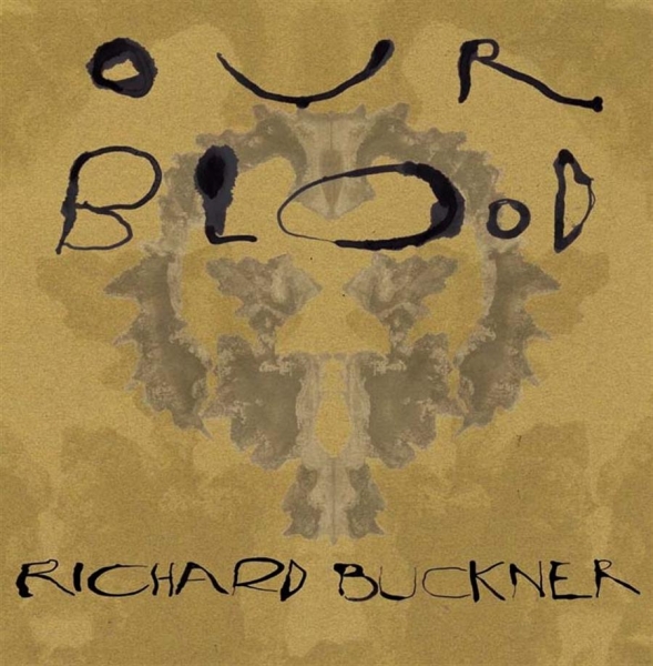 Buckner Richard - Our Blood in the group CD / Bestsellers at Bengans Skivbutik AB (666414)