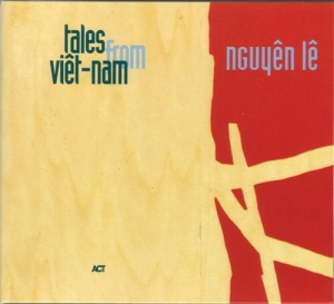 Le Nguyen - Tales From Viet-Nam in the group CD / Jazz at Bengans Skivbutik AB (666900)