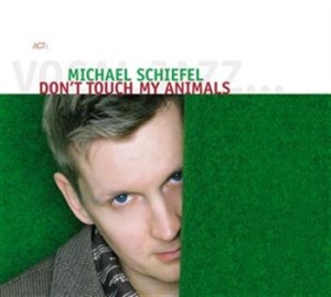 Michael Schiefel - Don't Touch My Animals in the group CD / Jazz/Blues at Bengans Skivbutik AB (668159)