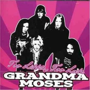 Grandma Moses - Too Little, Too Late in the group CD / Hårdrock/ Heavy metal at Bengans Skivbutik AB (668328)
