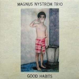 Nyström Magnus Band - Good Habits in the group CD / Jazz at Bengans Skivbutik AB (669794)