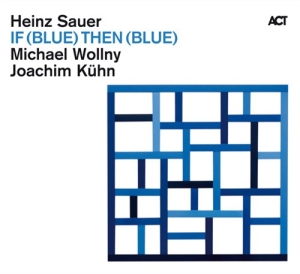 Sauer Heinz / Wollny Michael / Kuhn - If Blue Then Blue in the group CD / Jazz/Blues at Bengans Skivbutik AB (670027)