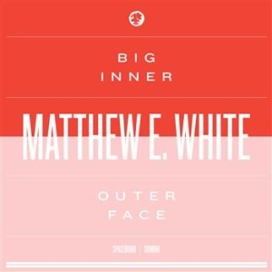 Matthew E. White - Big Inner: Outer Face Edition in the group CD / Pop at Bengans Skivbutik AB (671839)