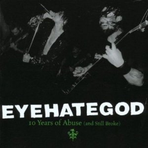 Eyehategod - 10 Years Of Abuse And Still Br in the group OUR PICKS / Blowout / Blowout-CD at Bengans Skivbutik AB (675542)