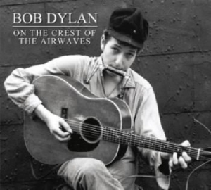 Bob Dylan - On The Crest Of The Airwaves Vol. 1 in the group Campaigns / Stocksale / CD Sale / CD POP at Bengans Skivbutik AB (676136)