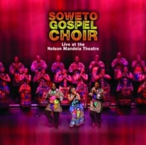 Soweto Gospel Choir - Live At Nelson Mandela Theatre in the group CD / RNB, Disco & Soul at Bengans Skivbutik AB (678171)