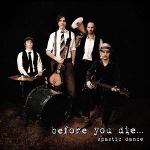 Before You Die... - Spastic Dance in the group CD / Pop-Rock,Svensk Musik at Bengans Skivbutik AB (678902)