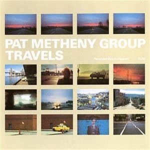 Pat Metheny Group - Travels (2022 Reissue) in the group Minishops / Pat Metheny at Bengans Skivbutik AB (684879)