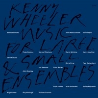 Wheeler Kenny - Music For Large & Small Ensemble in the group CD / Jazz at Bengans Skivbutik AB (685021)