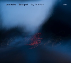 Jon Balke / Batagraf - Say And Play in the group OUR PICKS / Stocksale / CD Sale / CD Jazz/Blues at Bengans Skivbutik AB (686131)