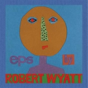 Robert Wyatt - Eps (5) in the group CD / Pop at Bengans Skivbutik AB (687100)