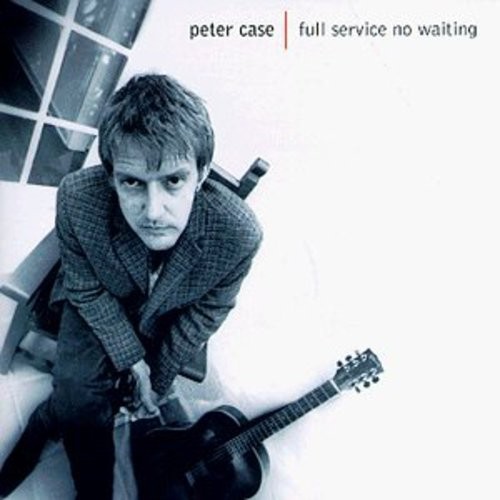 Peter Case - Full Service, No Waiting in the group CD / Rock at Bengans Skivbutik AB (688185)