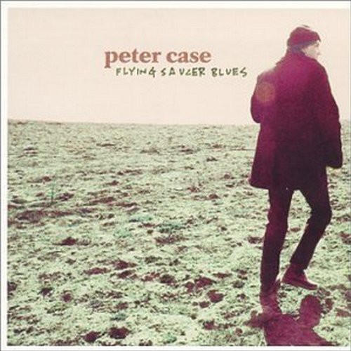 Peter Case - Flying Saucer Blues in the group CD / Rock at Bengans Skivbutik AB (688198)