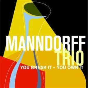 Manndorff Trio - You Break It You Own It in the group CD / Jazz at Bengans Skivbutik AB (688889)