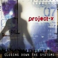 Project-X - Closing Down The Systems in the group CD / Pop-Rock at Bengans Skivbutik AB (689917)