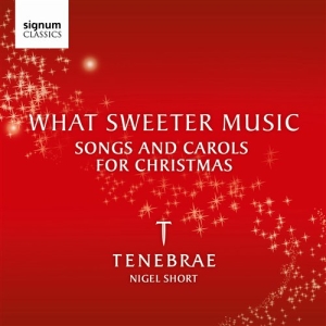 Tenebrae - What Sweeter Music in the group CD / Klassiskt at Bengans Skivbutik AB (690301)