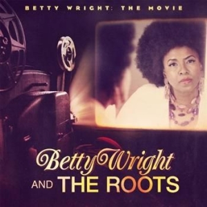 Wright Betty & The Roots - Betty Wright:The Movie in the group CD / RNB, Disco & Soul at Bengans Skivbutik AB (691973)
