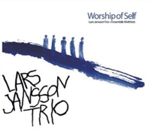Lars Janson Trio Ensemble Midvest - Worship Of Self in the group CD / Jazz at Bengans Skivbutik AB (693852)