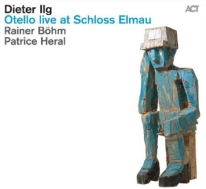 Ilg Dieter - Otello Live At Schloss Elmau in the group CD / Jazz/Blues at Bengans Skivbutik AB (694302)