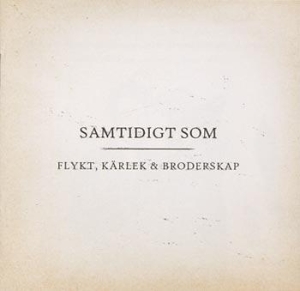 Samtidigt Som - Flykt, Kärlek & Broderskap in the group CD / Pop-Rock at Bengans Skivbutik AB (695069)