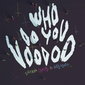 Satan Takes A Holiday - Who Do You Voodoo in the group CD / Pop-Rock,Svensk Musik at Bengans Skivbutik AB (695085)