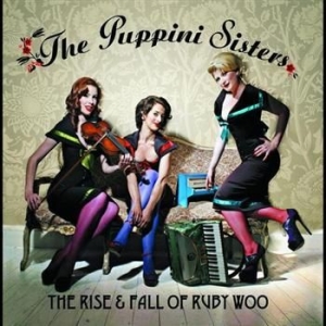 Puppini Sisters - Rise And Fall Of Ruby Woo in the group CD / Jazz at Bengans Skivbutik AB (695206)