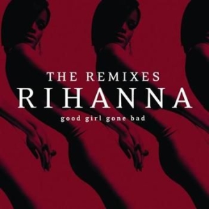 Rihanna - GoodGirlGoneBad:TheRemixes in the group CD / RnB-Soul at Bengans Skivbutik AB (695210)