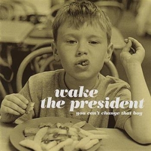 Wake The President - You Can't Change That Boy in the group OUR PICKS / Blowout / Blowout-CD at Bengans Skivbutik AB (698249)