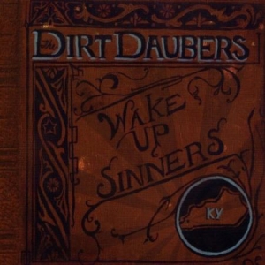Dirt Daubers - Wake Up, Sinners in the group CD / Rock at Bengans Skivbutik AB (698857)