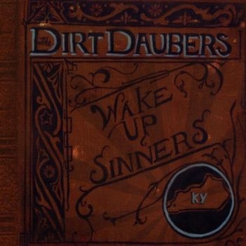 Dirt Daubers - Wake Up, Sinners in the group CD / Bestsellers at Bengans Skivbutik AB (698857)