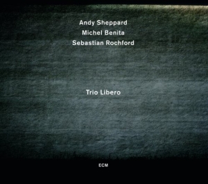 Andy Sheppard Michel Benita Sebast - Trio Libero in the group CD / Jazz at Bengans Skivbutik AB (699256)