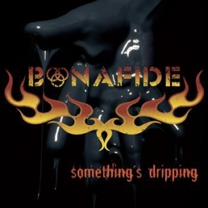 Bonafide - Somethings Dripping in the group CD / Hårdrock,Pop-Rock,Svensk Musik at Bengans Skivbutik AB (699842)